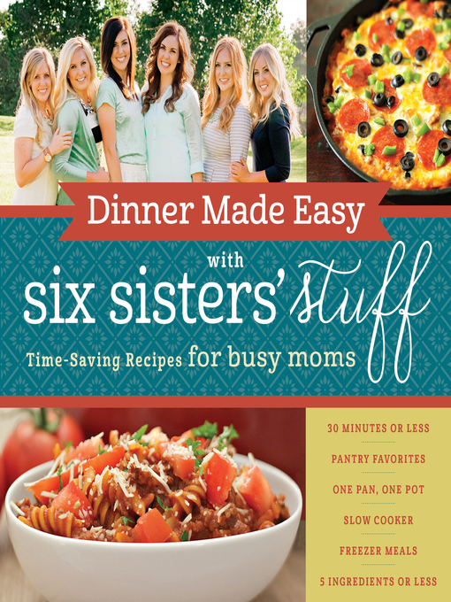 Title details for Dinner Made Easy with Six Sisters' Stuff by Six Sisters - Available